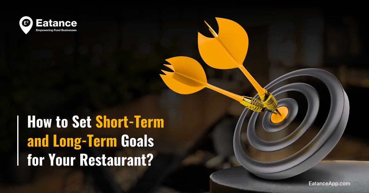 How to Set Short-Term and Long-Term Goals for Your Restaurant?